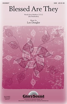 Blessed Are They by Dengler Lee for SATB