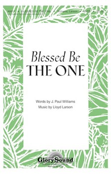 Blessed Be The One by Larson Lloyd for SATB