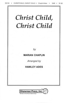 Christ Child Christ Child by Chaplin Marian - Ades Hawley - for SAB