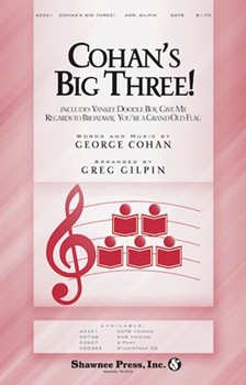 Cohan's Big Three by Cohan George M - Gilpin Greg - for SATB