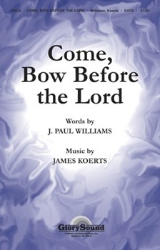 Come Bow Before The Lord by Koerts James for SATB