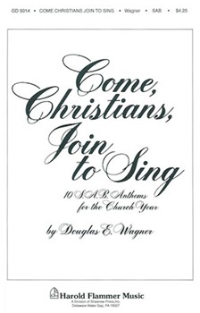 Come Christians Join to Sing by Wagner Douglas E for SAB
