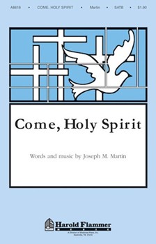 Come Holy Spirit by Martin Joseph M for SATB