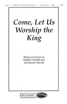 Come Let Us Worship The King by Crane Karen - Nolan Douglas - for SATB