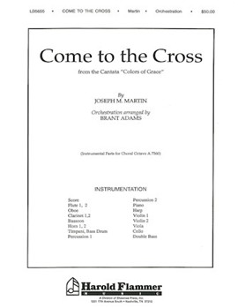 Come to the Cross (from Colors of Grace) by Martin Joseph M - Adams Brant - for Score and Parts