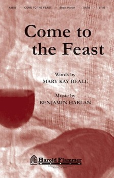 Come To The Feast by Harlan Benjamin for SATB