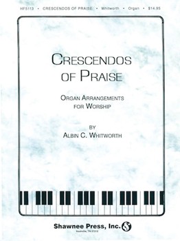 Crescendos of Praise Organ Collection by Whitworth for Organ