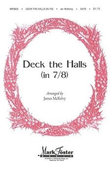 Deck The Halls (In 7/8) by - McKelvy James - for SATB