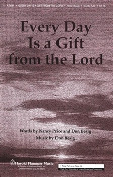 Every Day Is A Gift From The Lord by Besig Don for SATB