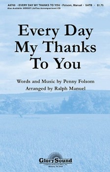 Every Day My Thanks To You by Folsom Penny - Manuel Ralph - for SATB