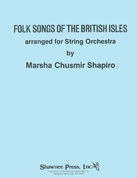 Folk Songs of the British Isles by Shapiro - Marsha Chushmir Shap - for Score and Parts