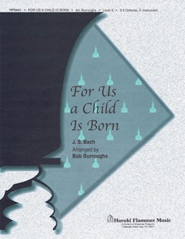 For Unto Us A Child Is Born by Sorenson Heather - Burroughs Bob - for Handbells 3-5 Octave
