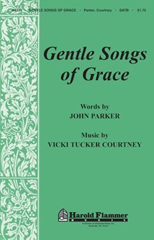 Gentle Songs Of Grace by Courtney Vicki Tucker for SATB