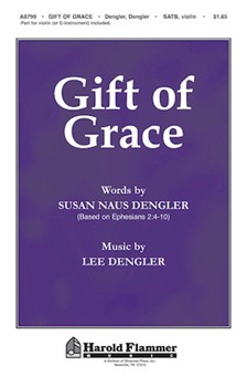 Gift Of Grace by Dengler Lee for SATB