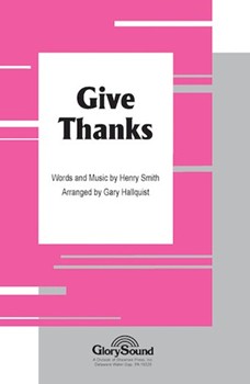 Give Thanks by Smith Henry - Hallquist Gary - for SATB