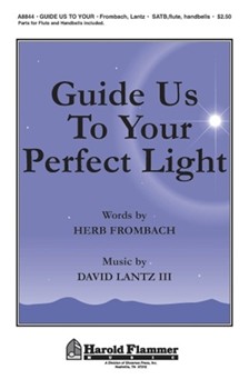 Guide Us To Your Perfect Light by Lantz David for SATB