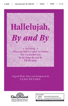 Hallelujah By & By by Pethel Stan - Stan Pethel - for SATB