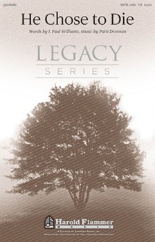 He Chose To Die by Drennan Patti for SATB