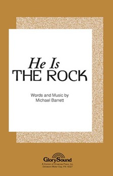 He Is The Rock by Barrett Michael for SATB