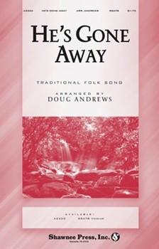 He's Gone Away by - Andrews Doug - for SSATB