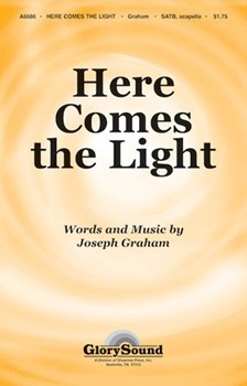 Here Comes The Light by Graham Joseph for SATB