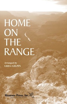Home On The Range by - Gilpin Greg - for SATB