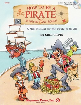 How To Be A Pirate In 7 Easy Songs by Gilpin Greg for Director's Kit (Bk/Acc Cd/Repro)