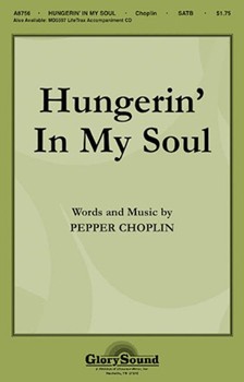 Hungerin' In My Soul by Choplin Pepper for SATB