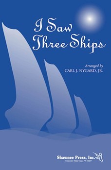 I Saw Three Ships by - Nygard Carl - for 3-Part Mixed