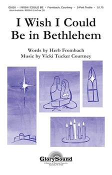 I Wish I Could Be In Bethlehem by Courtney Vicki Tucker for 2-Part