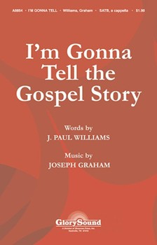 I'm Gonna Tell The Gospel Story by Graham Joseph for SATB a cappella