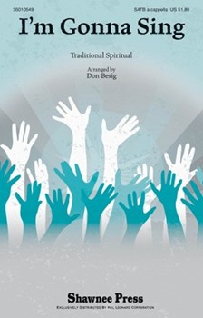 I'm Gonna Sing by - Besig Don - for SATB a cappella