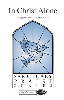 In Christ Alone by Getty and Townend - Angerman David - for SATB