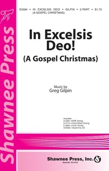 In Excelsis Deo (A Gospel Christmas) by Gilpin Greg for 2-Part
