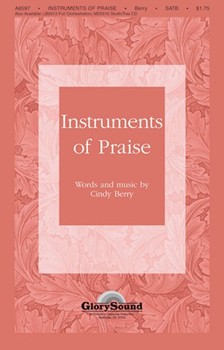 Instruments Of Praise by Berry Cindy for SATB