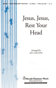 Jesus Jesus Rest Your Head by - Gallina Jill - for 2-Part