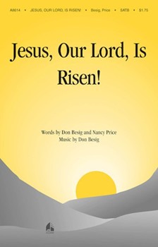 Jesus Our Lord Is Risen by Besig Don for SATB