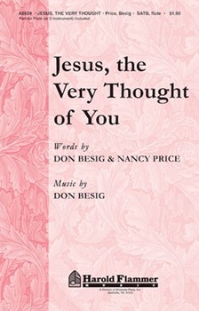 Jesus The Very Thought Of You by Besig Don for SATB