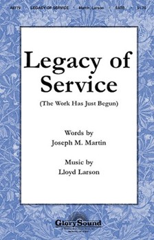 Legacy Of Service by Larson Lloyd for SATB