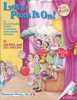 Let's Pass It On by Gallina Jill for Teacher Book (Rise and Shine Musical)
