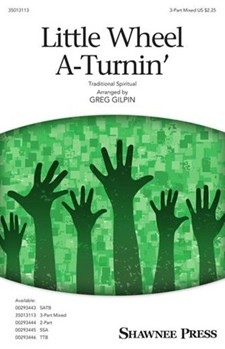 Little Wheel A-turnin' by - Gilpin Greg - for 3-Part Mixed