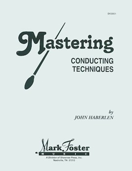 Mastering Conducting Techniques by Haberlen John for