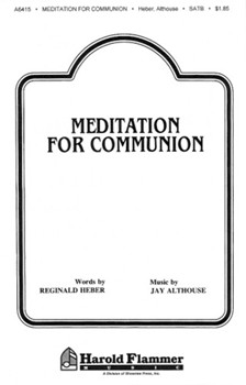 Meditation For Communion by Althouse Jay for SATB a cappella