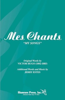 Mes Chants (My Song) by Estes Jerry for 3-Part Mixed (lyrics Victor Hugo)
