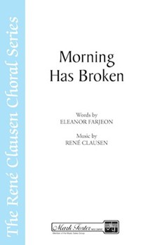 Morning Has Broken by Clausen Rene for SSA
