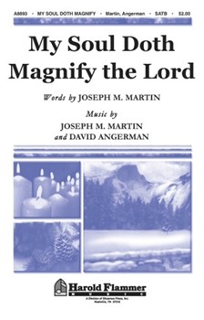 My Soul Doth Magnify The Lord by Martin and Angerman for SATB
