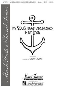 My Soul's Been Anchored in de Lord by Jones Glenn for SATB