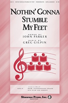 Nothin' Gonna Stumble My Feet by Gilpin Greg for SATB