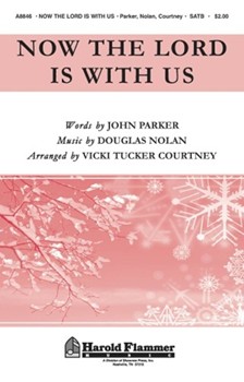 Now The Lord Is With Us by Nolan Douglas - Courtney Vicki Tucker - for SATB