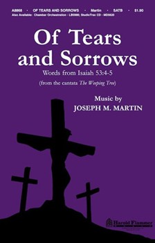Of Tears And Sorrows by Martin Joseph M for SATB